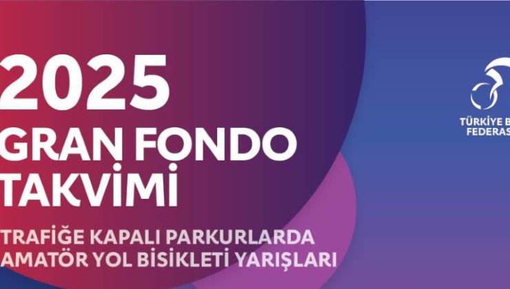 Türkiye Bisiklet Federasyonu, 2025 Yılı Gran Fondo Yarışlarının Takvimini Açıkladı